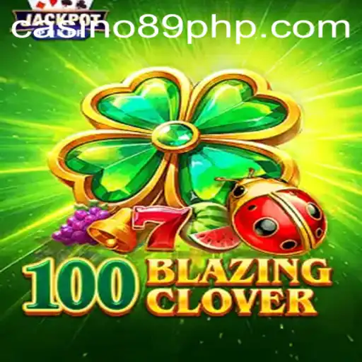 Exploring the Thrilling World of 100BlazingClover - A Gamechanger at 89php